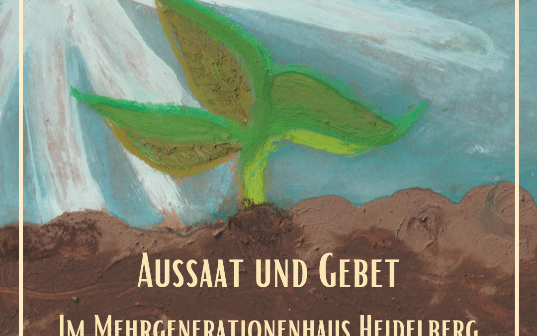 Aussaat, Beet und Gebet